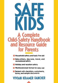 Paperback Safe Kids: A Complete Child-Safety Handbook and Resource Guide for Parents Book