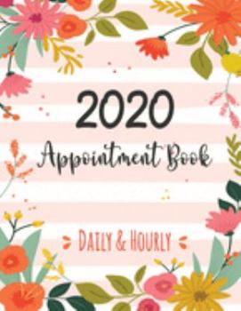 Paperback 2020 Daily & Hourly Appointment Book: Time Blocking Planner 52 Weeks Monday to Sunday 8 AM to 9 PM Daily and Hourly Schedule Notebook 15 Minute Increm Book