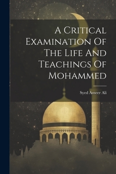 Paperback A Critical Examination Of The Life And Teachings Of Mohammed Book
