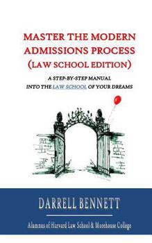 Paperback Master the Modern Admissions Process (Law School Edition): A Step-by-Step Manual into the Law School of Your Dreams Book
