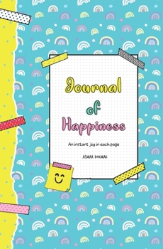 Journal of Happiness: An Instant Joy In Each Page