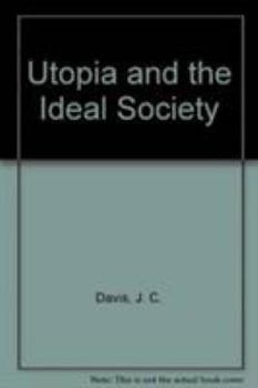 Hardcover Utopia and the Ideal Society: A Study of English Utopian Writing 1516-1700 Book