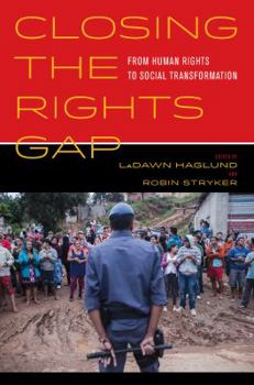 Hardcover Closing the Rights Gap: From Human Rights to Social Transformation Book