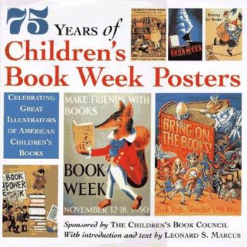 Hardcover 75 Years of Children's Book Week Posters: Celebrating Great Illustrators of American Children's Books (Horn Book Fanfare H Onor Book) Book