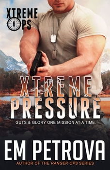 Xtreme Pressure - Book #6 of the Xtreme Ops