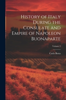 Paperback History of Italy During the Consulate and Empire of Napoleon Buonaparte; Volume 2 Book