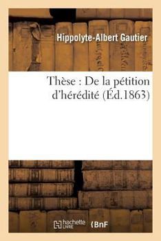 Paperback Thèse: de la Pétition d'Hérédité [French] Book