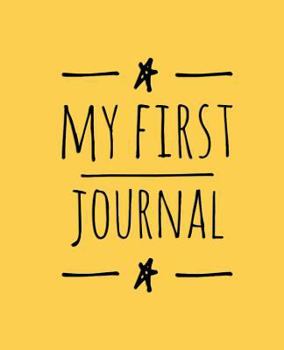 My First Journal: Personalized Journal for Children, Draw & Write, Notebook Journal for Kids, 7.5" X 9.25"(19.05 X 23.5 CM), 60 Pages, Yellow Cover