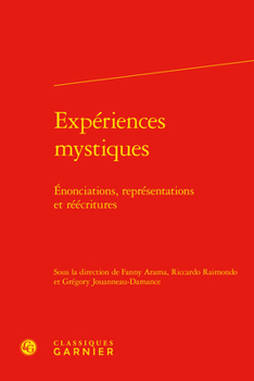 Hardcover Experiences Mystiques: Enonciations, Representations Et Reecritures [French] Book