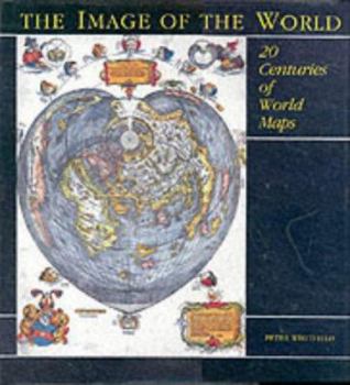 Hardcover The Image of the World: 20 Centuries of World Maps Book