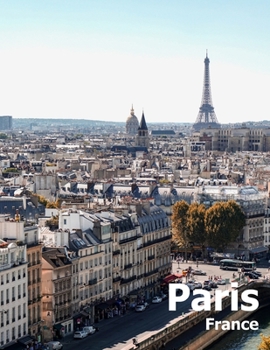 Paperback Paris France: Coffee Table Photography Travel Picture Book Album Of A French Country And City In Western Europe Large Size Photos Cover Book