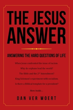Paperback The Jesus Answer: Answering the Hard Questions of Life Book