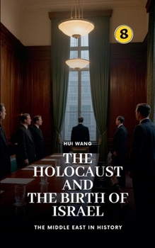 The Holocaust and the Birth of Israel: The Middle East in History