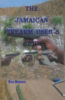 Paperback The Jamaican Firearm User's Guide Book