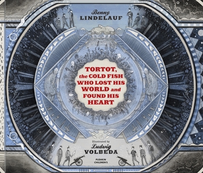 Hardcover Tortot, the Cold Fish Who Lost His World and Found His Heart Book