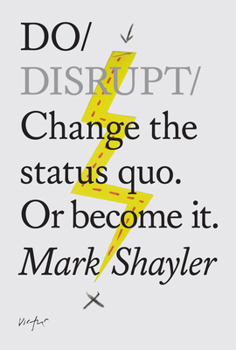 Paperback Do Disrupt: Change the Status Quo. or Become It. Book