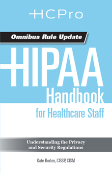 Paperback Hipaa Handbook for Healthcare Staff (2013 Update): Understanding the Privacy and Security Regulations Book