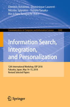 Information Search, Integration, and Personlization : 12th International Workshop, ISIP 2018, Fukuoka, Japan, May 14-15, 2018, Revised Selected Papers