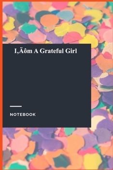 Paperback I'm A Grateful Girl: Lined Journal / Lined Notebook Gift, 118 Pages, 6x9, Soft Cover, Matte Finish Book