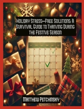 Paperback Holiday Stress-Free Solutions: A Survival Guide to Thriving During the Festive Season Book