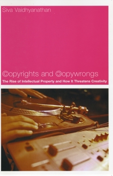 Paperback Copyrights and Copywrongs: The Rise of Intellectual Property and How It Threatens Creativity Book