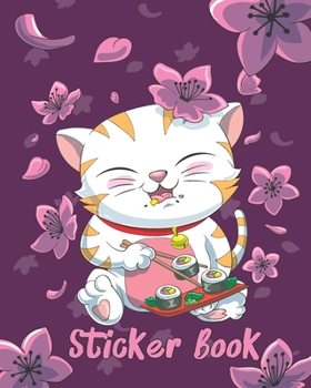 Paperback Sticker Book: Permanent Blank Sticker Collection Book for Girls with Cute Kawaii Cat Eating Sushi and Japanese Sakura Cherry Blossom Book