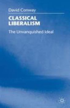 Paperback Classical Liberalism: The Unvanquished Ideal Book