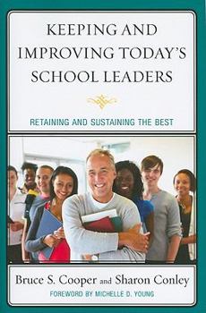 Paperback Keeping and Improving Today's School Leaders: Retaining and Sustaining the Best Book