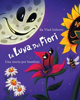 Paperback La Luna Dei Fiori: Una storia per bambini [Italian] Book