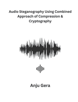 Paperback Audio Steganography Using Combined Approach of Compression & Cryptography Book