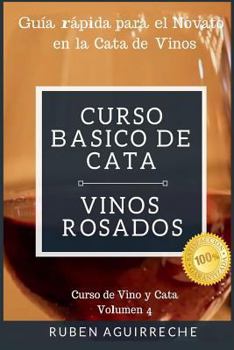 Paperback Curso Básico de Cata (Vinos Rosados): Guía rápida para el Novato en la Cata de Vinos [Spanish] Book