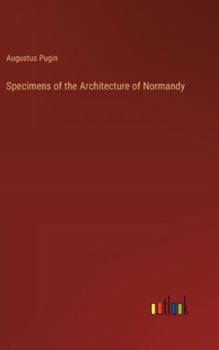 Hardcover Specimens of the Architecture of Normandy Book