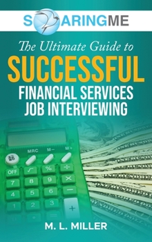 Hardcover SoaringME The Ultimate Guide to Successful Financial Services Job Interviewing Book