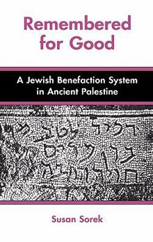 Hardcover Remembered for Good: A Jewish Benefaction System in Ancient Palestine Book