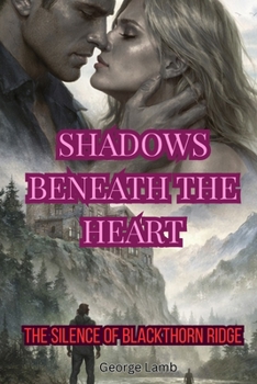 SHADOWS BENEATH THE HEART: The Silence of Blackthorn Ridge