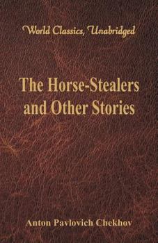 The Horse-Stealers and Other Stories - Book #10 of the Tales of Chekhov