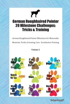 Paperback German Roughhaired Pointer 20 Milestone Challenges: Tricks & Training German Roughhaired Pointer Milestones for Memorable Moments, Tricks, Grooming, C Book