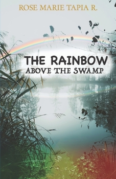 Paperback The Rainbow Above the Swamp Book