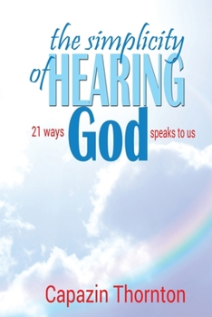 Paperback The simplicity of HEARING GOD: 21 ways God speaks to us Book