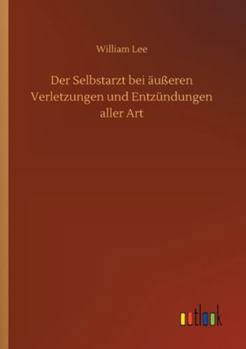 Paperback Der Selbstarzt bei äußeren Verletzungen und Entzündungen aller Art [German] Book