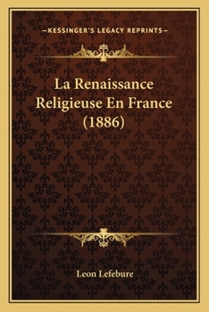 Paperback La Renaissance Religieuse En France (1886) [French] Book