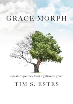 Paperback Grace Morph: A Pastor's Journey from Legalism to Grace Book