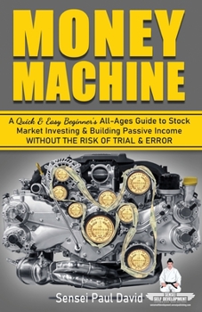 Paperback Sensei Self Development Series: Money Machine: A Quick and Easy Beginner's All-Ages Guide to Stock Market Investing and Building Passive Income withou Book