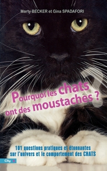 Paperback Pourquoi les chats ont des moustaches ? [French] Book