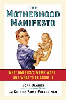 Paperback The Motherhood Manifesto: What America's Moms Want -- And What to Do about It Book