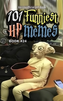 101 FUNNIEST HP MEMES: BOOK 24