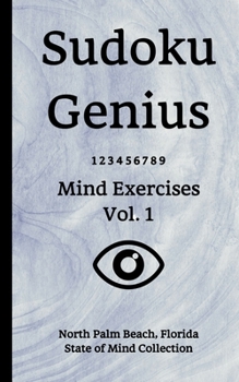 Paperback Sudoku Genius Mind Exercises Volume 1: North Palm Beach, Florida State of Mind Collection Book