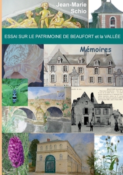 Paperback Essai sur le patrimoine de Beaufort et la Vallée: Mémoires [French] Book