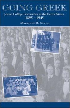 Hardcover Going Greek: Jewish College Fraternities in the United States, 1895-1945 Book