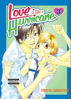 Koi wa Itsumo Arashi no You ni Vol. 3 - Book #3 of the Love is Like a Hurricane